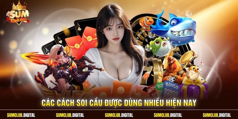 Các cách soi cầu được dùng nhiều hiện nay