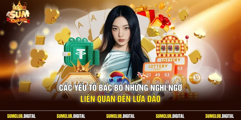 Các yếu tố bác bỏ những nghi ngờ liên quan đến lừa đảo