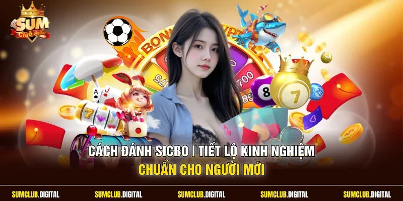 Cách đánh Sicbo