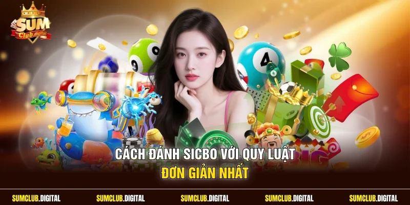 Cách đánh sicbo với quy luật đơn giản nhất