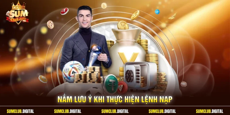 Nắm lưu ý khi thực hiện lệnh nạp