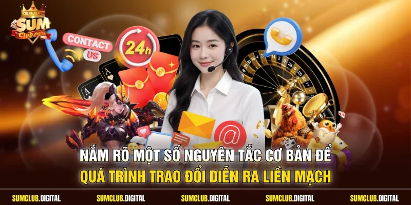 Nắm rõ một số nguyên tắc cơ bản để quá trình trao đổi diễn ra liền mạch