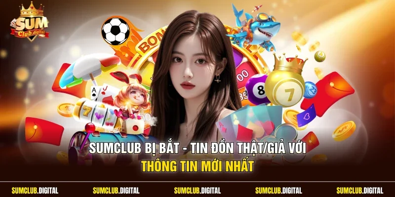 Sumclub Bị Bắt