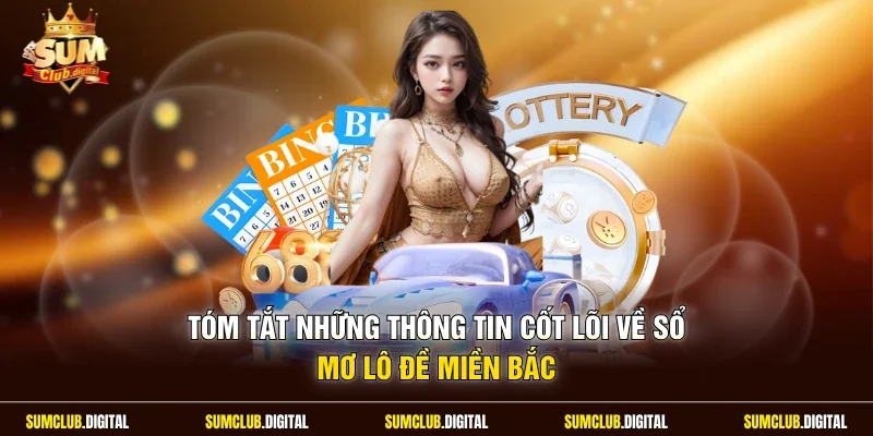 Tóm tắt những thông tin cốt lõi về sổ mơ lô đề miền Bắc