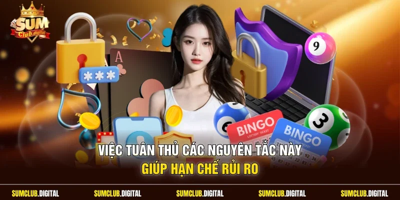 Việc tuân thủ các nguyên tắc này giúp hạn chế rủi ro